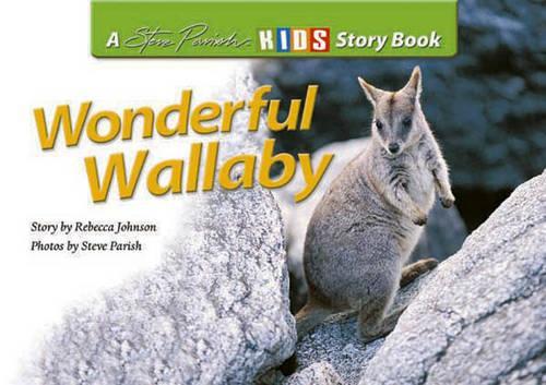Wonderful Wallaby: A Steve Parish Story Book