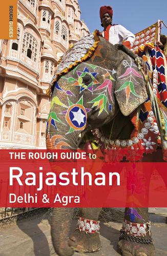 The Rough Guide to Rajasthan, Delhi & Agra