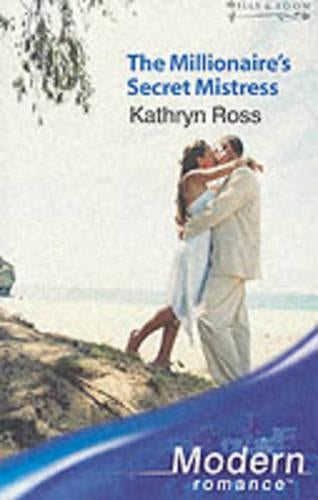 The Millionaires Secret Mistress (Mills & Boon Modern)