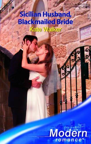 Sicilian Husband, Blackmailed Bride (Mills & Boon Modern)