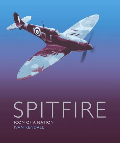 The Spitfire: Icon Of A Nation