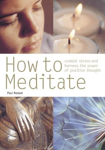 How to Meditate: Combat Stress and Harness the Power of Positive Thought (Pyramid Paperbacks)