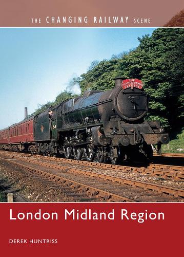 The Changing Railway Scene: London Midland Region: 1