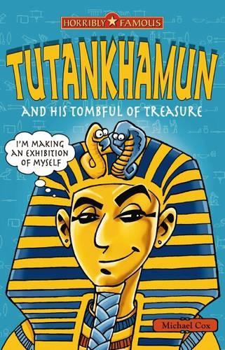 Tutankhamun and his Tombful of Treasure (Horribly Famous)