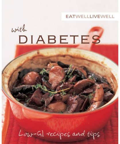 Eat Well Live Well with Diabetes: Low-GI Recipes and Tips (Eat Well Live Well series)