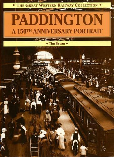 Paddington: A 150th Anniversary Portrait (Great Western Collection)