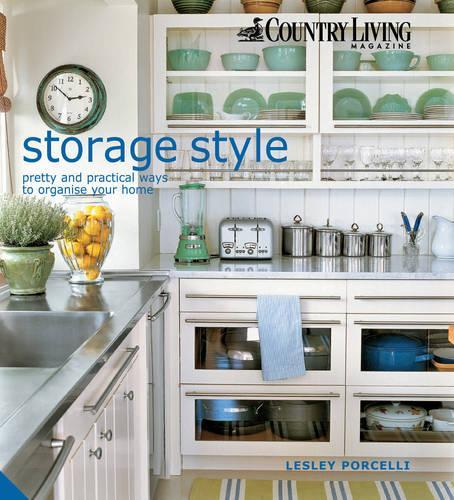 Storage Style: Pretty and Practical Ways to Organise Your Home