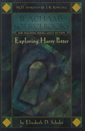 Exploring Harry Potter (Beachams Sourcebooks for Teaching Young Adult Fiction)