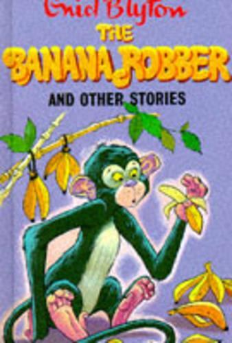 The Banana Robber and Other Stories (Enid Blytons Popular Rewards Series 2)