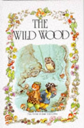 The Wild Wood (The wind in the willows library)