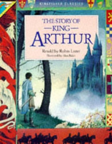 The Story of King Arthur (Kingfisher classics)
