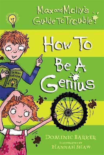 How to be a Genius (Max and Mollys Guide to Trouble)