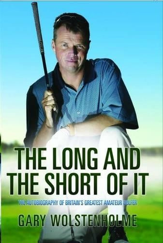 The Long and Short of it: The Autobiography of Britains Greatest Amateur Golfer