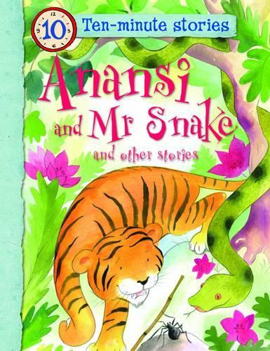 Ten-minute Stories Anansi and Mr Snake and other stories (10 Minute Childrens Stories)