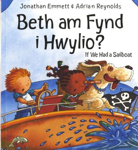 Beth am Fynd I Hwylio / If We Had a Sailboat
