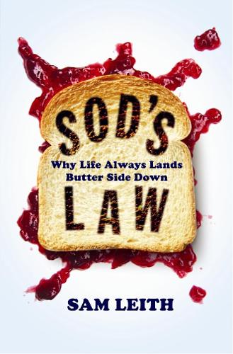 Sods Law: Why Life Always Falls Butter Side Down