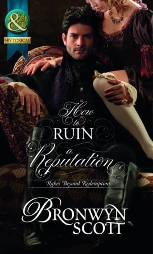 How to Ruin a Reputation (Rakes Beyond Redemption, Book 2) (Mills & Boon Historical)