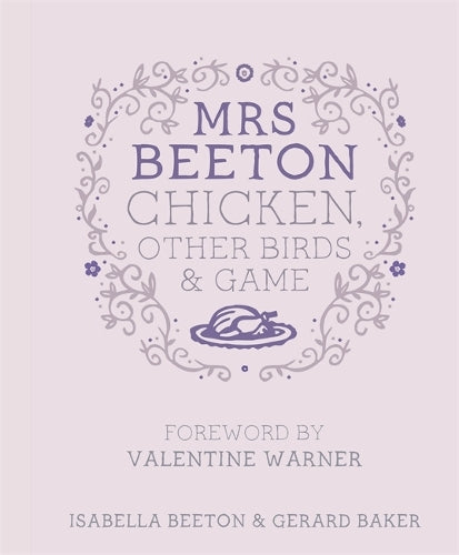 Mrs Beetons Chicken Other Birds and Game: Foreword by Valentine Warner