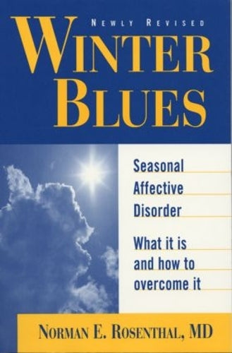 Winter Blues: Seasonal Affective Disorder - What It Is and How to Overcome It.: Seasonal Affective Disorder - What It Is & How to Overcome It