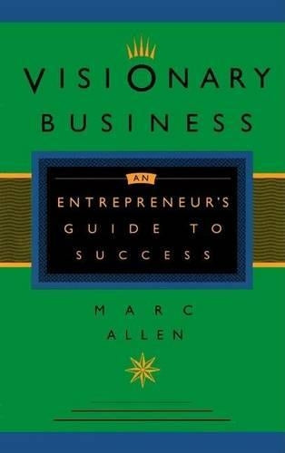 Visionary Business: An Entrepreneurs Guide to Success