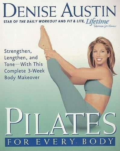 Pilates for Every Body: Strengthen, Lengthen, and Tone -- With This Complete 3-Week Body Makeover