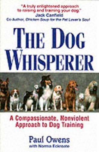 The Dog Whisperer: A Compassionate, Nonviolent Approach to Dog Training