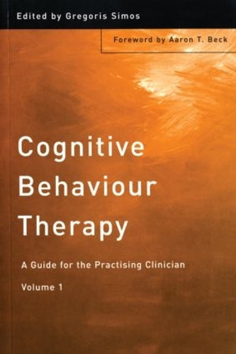 Cognitive Behaviour Therapy: A Guide for the Practising Clinician, Volume 1: A Guide for the Practicing Clinician