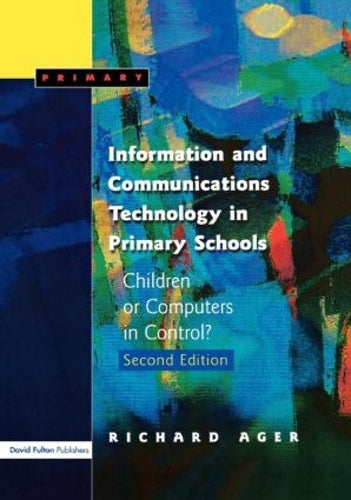 Information and Communications Technology in Primary Schools, Second Edition: Children or Computers in Control?