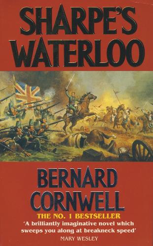 The Sharpe Series (20) - Sharpes Waterloo: The Waterloo Campaign, 15-18 June, 1815