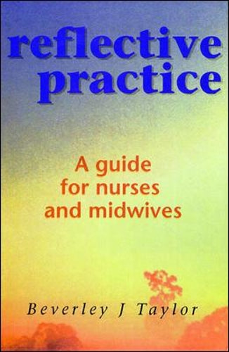 Reflective Practice: A Guide for Nurses and Midwives