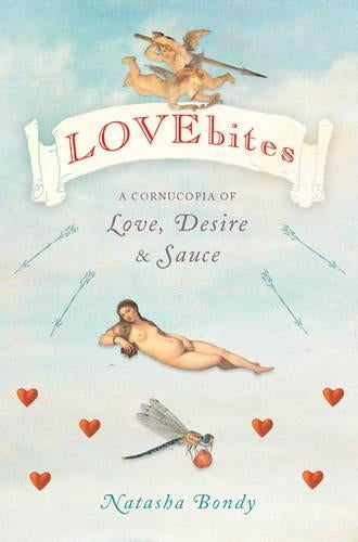LOVEbites: A Cornucopia of Love, Desire and Sauce