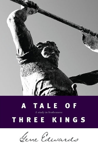 A Tale of Three Kings: A Study in Brokenness (Inspirational)