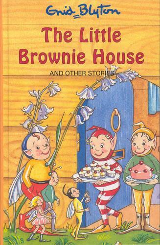 The Little Brownie House and Other Stories (Enid Blytons Popular Rewards Series 5)