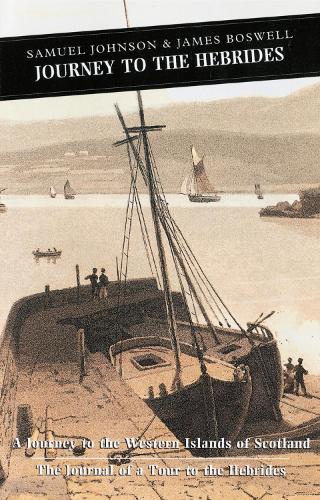 Journey to the Hebrides: A Journey to the Western Islands of Scotland & The Journal of a Tour to the Hebrides: "Journey to the Western Islands of ... a Tour to the Hebrides" (Canongate Classics)