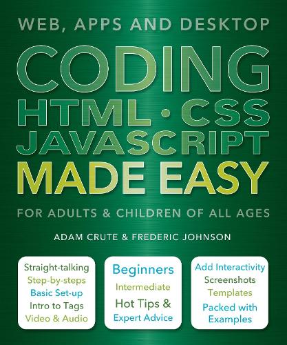 Coding HTML CSS JAVA Made Easy: Web, Apps and Desktop
