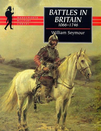 BATTLES IN BRITAIN: AND THEIR POLITICAL BACKGROUND 1066-1746.
