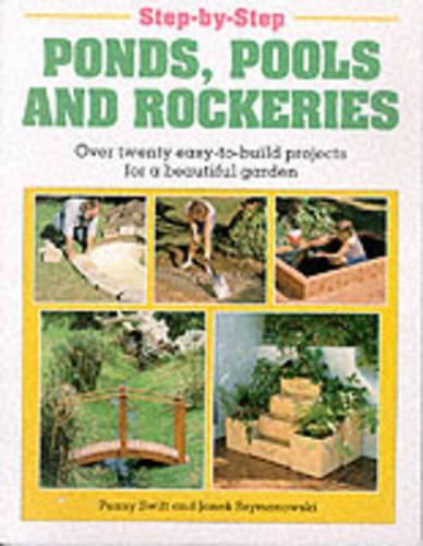 Step-by-step Ponds, Pools and Rockeries