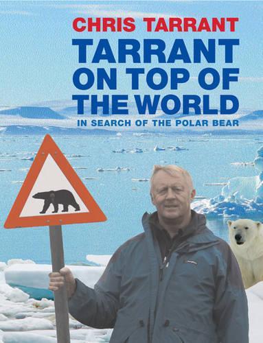 Tarrant on Top of the World: In Search of the Polar Bear