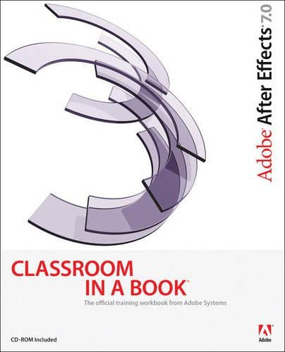 Adobe After Effects 7.0 Classroom in a Book (Classroom in a Book (Adobe))