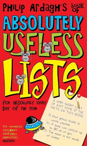 Philip Ardaghs book of absolutely useless lists for absolutely every day of the year