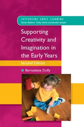 Supporting Creativity And Imagination In The Early Years (Supporting Early Learning)