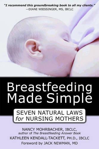 Breastfeeding Made Simple: Seven Natural Laws for Nursing Mothers