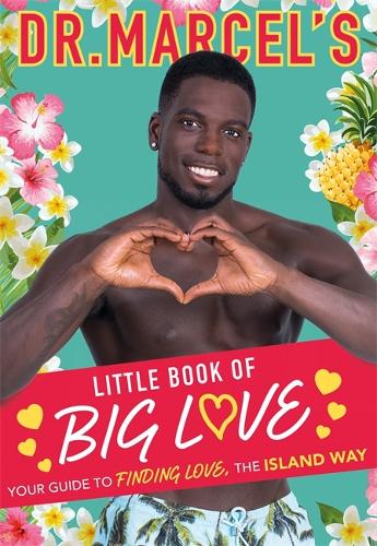 Dr. Marcels Little Book of Big Love: Breakout star of this years Love Island, Dr. Marcel brings you his ultimate guide to finding love, the island way...