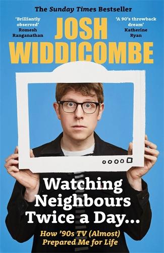 Watching Neighbours Twice a Day...: How ’90s TV (Almost) Prepared Me For Life
