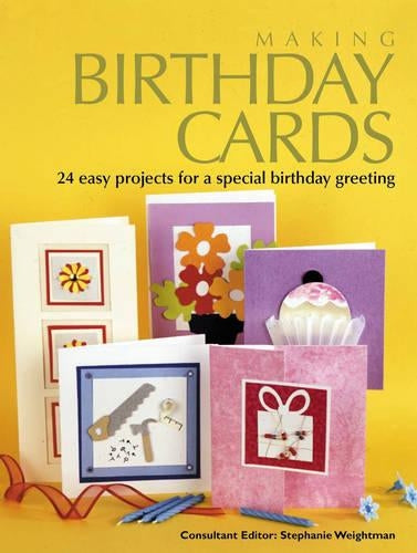 Making Birthday Cards: 24 Easy Projects for a Special Birthday Greeting