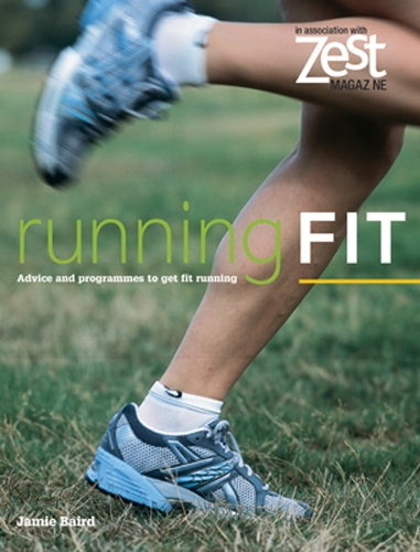 Running Fit: Advice and Programmes to Get Fit Running: Advice and Programmes to Get Fit for Running (Zest)