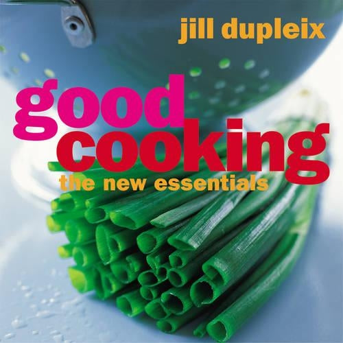Good Cooking: The New Essentials: The New Basics