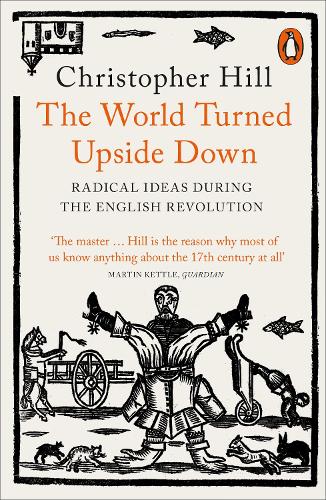 The World Turned Upside Down: Radical Ideas During the English Revolution (Penguin History)