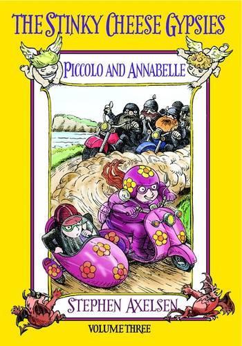 The Stinky Cheese Gypsies: Piccolo and Annabelle: Volume Three: v. 3