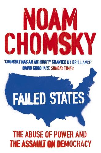 Failed States: The Abuse of Power and the Assault on Democracy